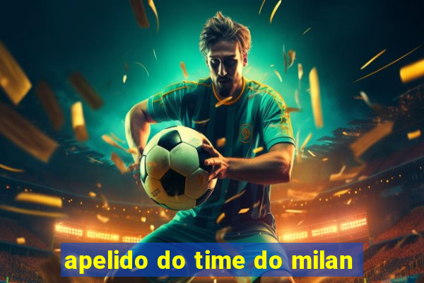 apelido do time do milan